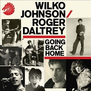 Wilko Johnson & Roger Daltrey - Going Back Home (2014)