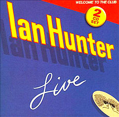 Ian Hunter - Welcome to the Club: Live (1980)