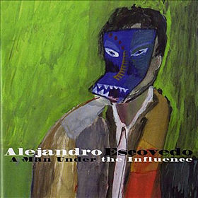Alejandro Escovedo - A Man Under Influence (2001)